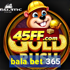 bala bet 365
